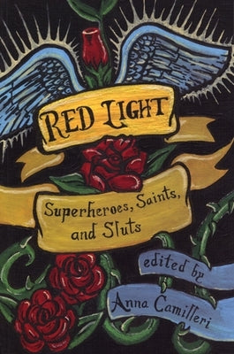 Red Light: Superheroes, Saints, and Sluts by Camilleri, Anna