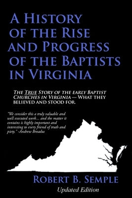 A History of the Rise and Progress of the Baptists in Virginia by Semple, Robert B.