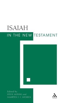 Isaiah in the New Testament: The New Testament and the Scriptures of Israel by Moyise, Steve