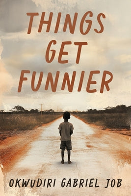 Things Get Funnier by Job, Okwudiri Gabriel