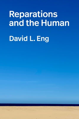 Reparations and the Human by Eng, David L.