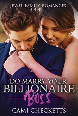 Do Marry Your Billionaire Boss by Checketts, Cami