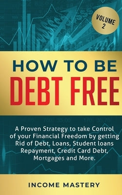 How to be Debt Free: A proven strategy to take control of your financial freedom by getting rid of debt, loans, student loans repayment, cr by Wall, Phil