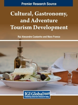 Cultural, Gastronomy, and Adventure Tourism Development by Castanho, Rui Alexandre