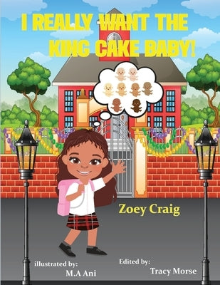I really want the king cake baby by Ani, M. H.