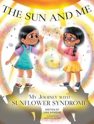 The Sun and Me: My Journey with Sunflower Syndrome by Nambiar, Uma