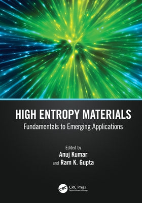 High Entropy Materials: Fundamentals to Emerging Applications by Kumar, Anuj
