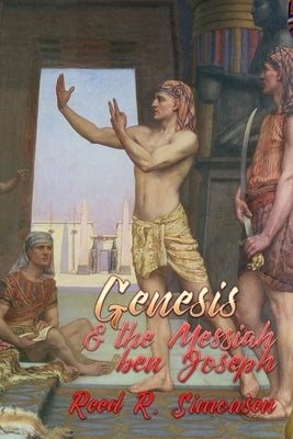 Genesis & the Messiah Ben Joseph by Simonsen, Reed R.