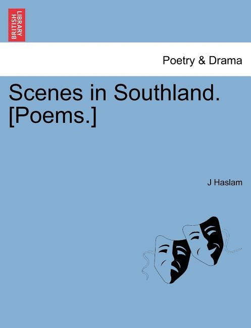 Scenes in Southland. [Poems.] by Haslam, J.