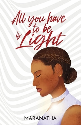 All you have to be is Light by Maranatha