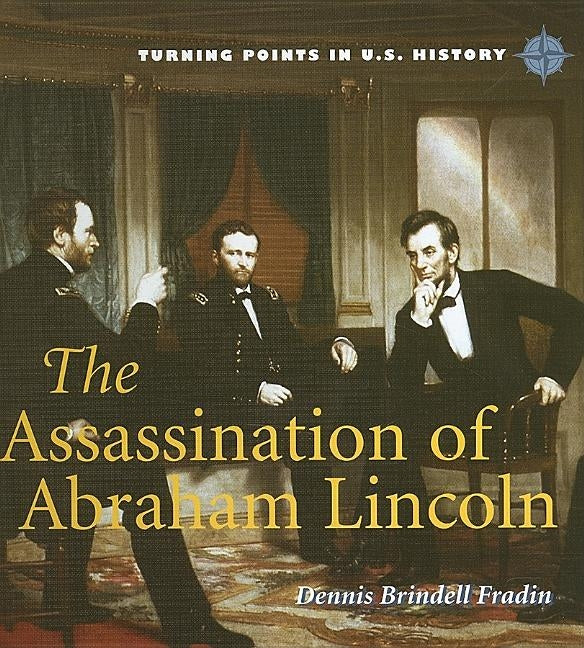 The Assassination of Abraham Lincoln by Fraden, Dennis Brindell