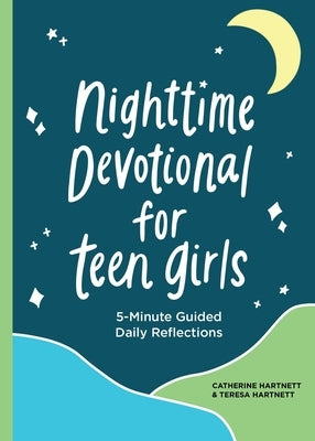Nighttime Devotional for Teen Girls: 5-Minute Guided Daily Reflections by Hartnett, Teresa