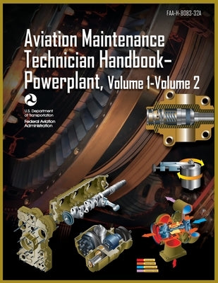 Aviation Maintenance Technician Handbook-Powerplant, Volume1 Volume 2: Faa-H-8083-32a by Federal Aviation Administration (FAA)