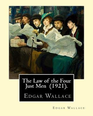 The Law of the Four Just Men (1921). By: Edgar Wallace: Four Just Men series by Wallace, Edgar