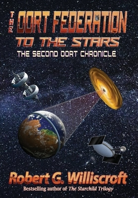 The Oort Federation: To the Stars: The Second Oort Chronicle by Williscroft, Robert G.