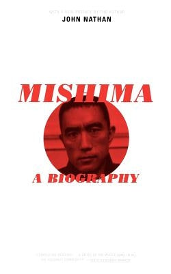 Mishima: A Biography by Nathan, John