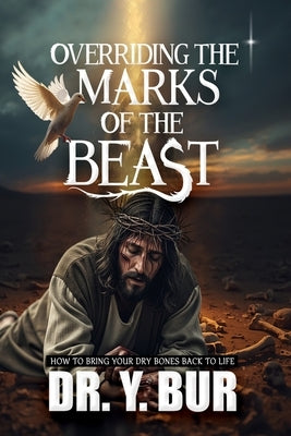 Overriding The Marks Of The Beast by Bur, Y.