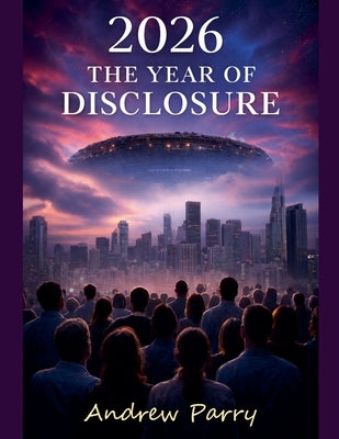 2026 The Year of Disclosure by Parry, Andrew