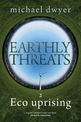 Earthly Threats: Eco uprising by Dwyer, Michael
