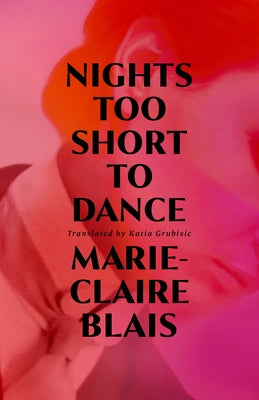 Nights Too Short to Dance by Blais, Marie-Claire