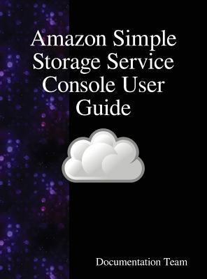 Amazon Simple Storage Service Console User Guide by Team, Documentation