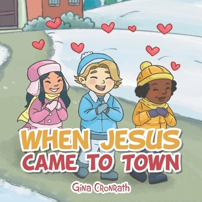 When Jesus Came to Town by Cronrath, Gina