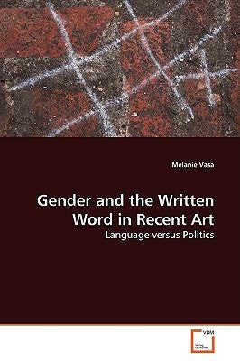 Gender and the Written Word in Recent Art by Vasa, Melanie