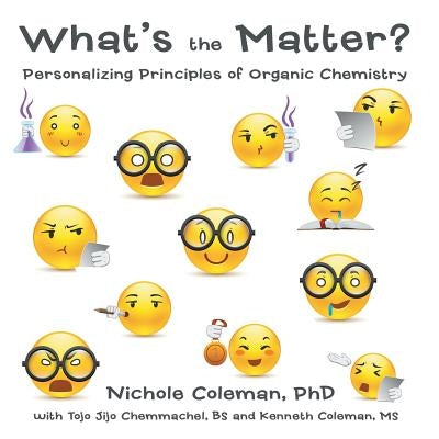 What's the Matter?: Personalizing Principles of Organic Chemistry by Coleman, Nichole