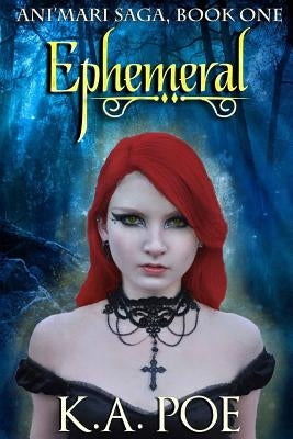 Ephemeral (Ani'mari Saga, Book One) by Poe, K. a.
