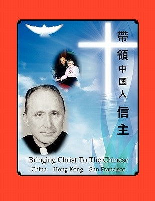 Bringing Christ To The Chinese by Lee, Vangina E.