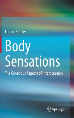 Body Sensations: The Conscious Aspects of Interoception by Köteles, Ferenc