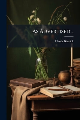 As Advertised .. by Kinnick, Claude [From Old Catalog]