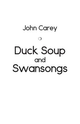 Duck Soup and Swansongs by Carey, John