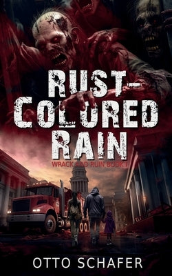 Rust-Colored Rain: A Zombie Apocalypse Thriller by Schafer, Otto