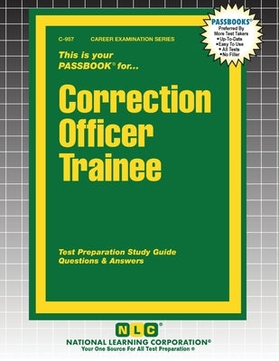 Correction Officer Trainee by Passbooks
