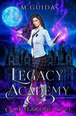 Legacy Academy: Year One: Paranormal Academy Romance by Guida, M.
