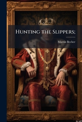 Hunting the Slippers; by Becher, Martin [From Old Catalog]