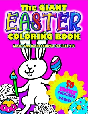 The GIANT EASTER COLORING BOOK: Easter Egg Basket Stuffer for 4-8: Awesome Big Book of Easter Coloring Fun - 50 unique Easter designs to color: Cute B by Creatives, Coloring