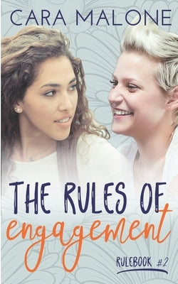 The Rules of Engagement: A Lesbian Romance by Malone, Cara