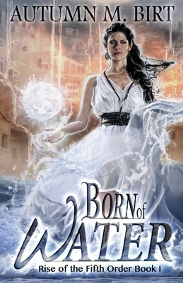 Born of Water by Birt, Autumn M.
