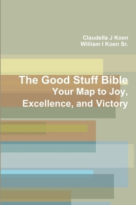 The Good Stuff Bible by Koen, Claudella J.