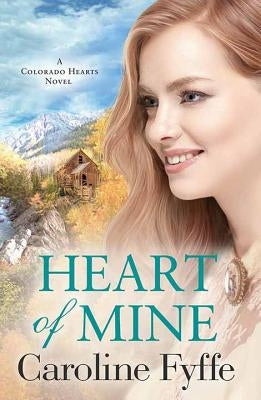 Heart of Mine: Colorado Hearts by Fyffe, Caroline