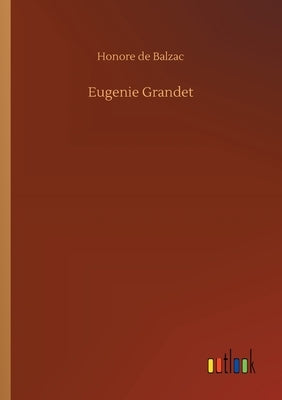 Eugenie Grandet by De Balzac, Honore