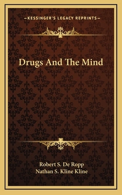 Drugs and the Mind by de Ropp, Robert S.