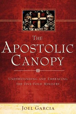 The Apostolic Canopy by Garcia, Joel