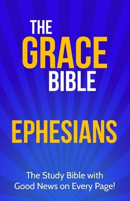 The Grace Bible: Ephesians by Ellis, Paul