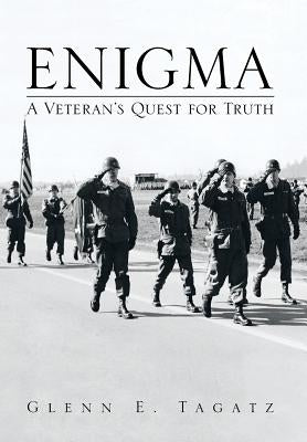 Enigma: A Veteran's Quest for Truth by Tagatz, Glenn E.
