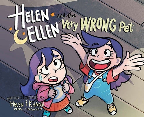 Helen & Ellen And The Very Wrong Pet by Peng, Helen