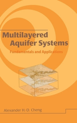 Multilayered Aquifier Systems: Fundamentals and Applications by Cheng, Alexander H. D.