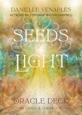 Seeds of Light Oracle Deck: (48 Full-Color Cards and 140-Page Full-Color Guidebook) by Venables, Danielle